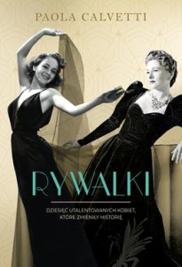 Rywalki. Dziesięć utalentowanych kobiet, które zmieniły historię