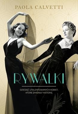 Rywalki. Dziesięć utalentowanych kobiet, które zmieniły historię