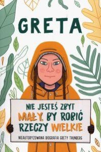 Greta. Nie jesteś zbyt mały, by robić rzeczy wielkie