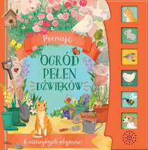 Poznaję. Ogród pełen dźwięków. 6 niezwykłych odgłosów (książka dźwiękowa)