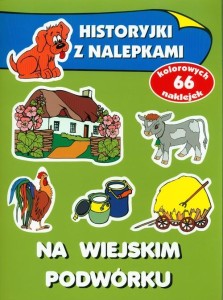 Na wiejskim podwórku Historyjki z nalepkami