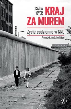 Kraj za murem Życie codzienne w NRD