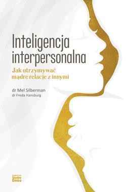 Inteligencja interpersonalna. Jak utrzymywać mądre relacje z innymi
