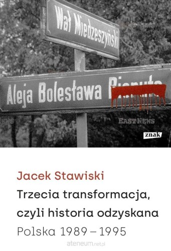 Trzecia transformacja, czyli historia odzyskana. Polska 1989-1995