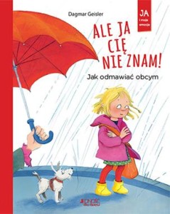 Ja i moje emocje. Ale ja cię nie znam! Jak odmawiać obcym
