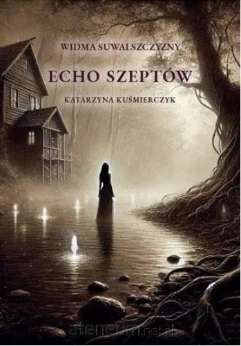 Widma Suwalszczyzny (1) Echo szeptów