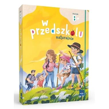 Pakiet: W przedszkolu naturalnie. Poziom B+