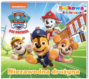 Psi Patrol. Bajkowa biblioteczka. Niezawodna drużyna