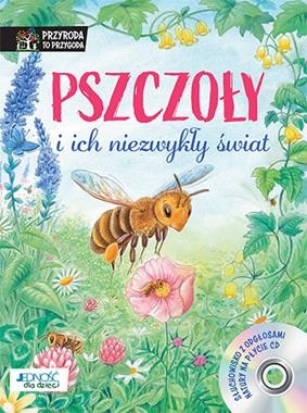 Pszczoły i ich niezwykły świat (+CD)