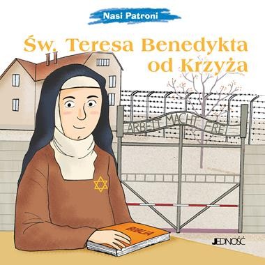 Nasi Patroni. Święta Teresa Benedykta od Krzyża