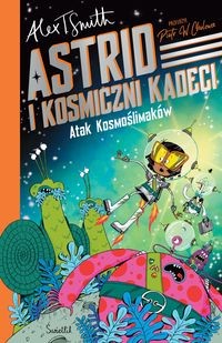 Astrid i Kosmiczni Kadeci (tom 1) Atak Kosmoślimaków!