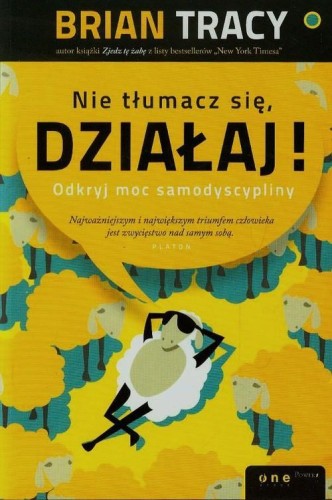 Nie tłumacz się działaj! Odkryj moc samodyscypliny