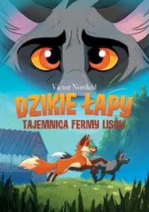 Dzikie łapy (tom 1) Tajemnica fermy lisów