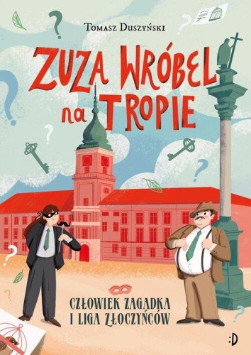 Zuza Wróbel na tropie (tom 3) Człowiek Zagadka i Liga Złoczyńców [zapowiedź 25.03.2026]