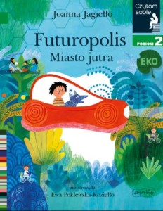 Czytam sobie. Eko. Poziom 2. Futuropolis. Miasto jutra
