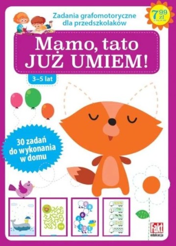 Mamo, tato JUŻ UMIEM! Zadania grafomotoryczne dla przedszkolaków (3-5 lat) 30 zadań do wykonania w domu (okładka fioletowa) (Delikatnie uszkodzone)