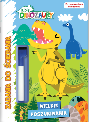 Lubię dinozaury. Zadania do ścierania. Wielkie poszukiwania. Część 2 ( + flamaster z gąbką do ścierania)