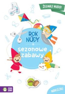 Rok bez nudy. Sezonowe zabawy (z naklejkami)