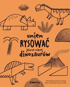 Umiem rysować jeszcze więcej dinozaurów
