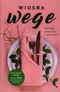 Wiosna wege. Zdrowa, smaczna i na czasie (Delikatnie uszkodzone)