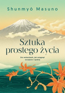 Sztuka prostego życia. Sto wskazówek, jak osiągnąć szczęście i spokój