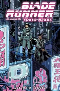 Blade Runner. Tokio Nexus.Odejdź w pokoju. Tom 1