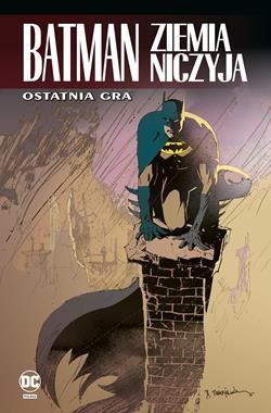 Batman. Ziemia Niczyja. Ostatnia gra. Tom 7