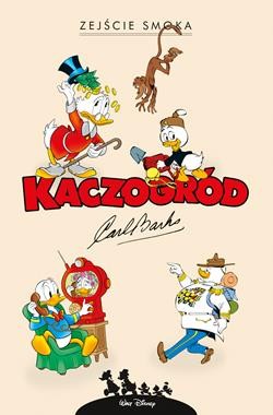 Kaczogród. Carl Barks. Zejście smoka i inne historie z lat 1972–1994