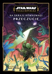 Star Wars. Wielka Republika. Przeczucie. Na skraju równowagi.