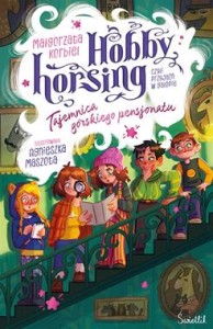 Hobby horsing, czyli przyjaźń w galopie (tom 4) Tajemnica górskiego pensjonatu