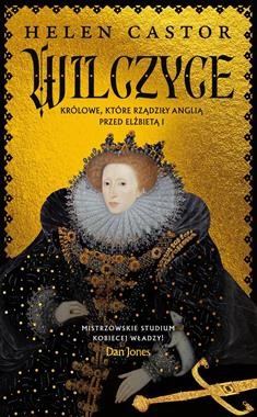 Wilczyce. Królowe, które rządziły Anglią przed Elżbietą I [zapowiedź 28.01.2026]