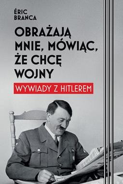 Obrażają mnie, mówiąc, że chcę wojny. Wywiady z Hitlerem [zapowiedź 25.02.2026]