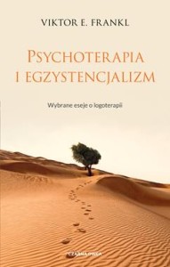 Psychoterapia i egzystencjalizm. Wybrane eseje o logoterapii