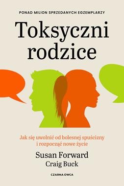 Toksyczni rodzice. Jak się uwolnić od bolesnej spuścizny i rozpocząć nowe życie [zapowiedź 28.01.2026]