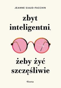 Zbyt inteligentni, żeby żyć szczęśliwie