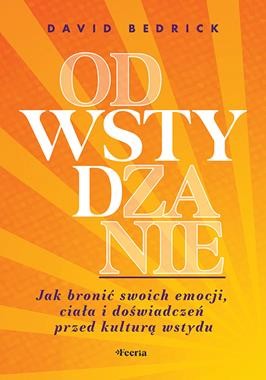 Odwstydzanie. Jak bronić swoich emocji, ciała i doświadczeń przed kulturą wstydu [zapowiedź 11.02.2026]