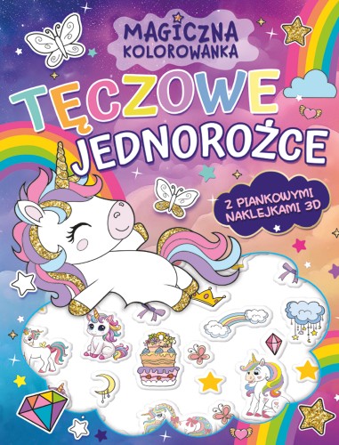 Magiczna kolorowanka. Tęczowe jednorożce (z piankowymi naklejkami 3D)
