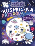 Magiczna kolorowanka. Kosmiczna przygoda (z piankowymi naklejkami 3D)