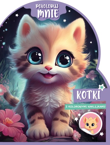 Pokoloruj mnie. Kotki (z kolorowymi naklejkami!)