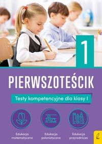 Teściki. Pierwszoteścik. Testy kompetencyjne dla klasy I