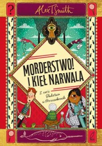 Śledztwa w Mroczakrach. Morderstwo! I kieł narwala