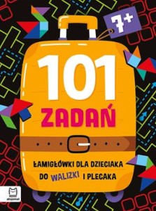 101 zadań. Łamigłówki dla dzieciaka do walizki i plecaka