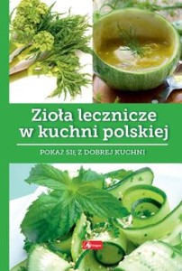 Zioła lecznicze w kuchni polskiej. Dobra kuchnia