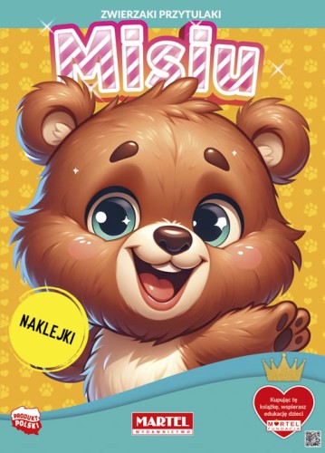 Zwierzaki przytulaki. Misiu (+ naklejki)