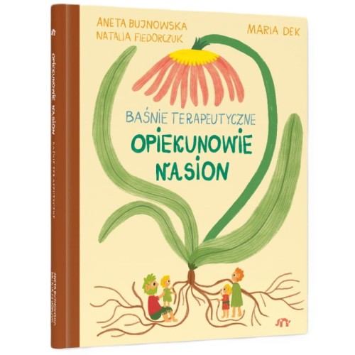 Opiekunowie nasion. Baśnie terapeutyczne