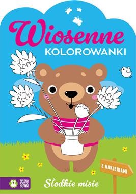 Wiosenne kolorowanki. Słodkie misie (z naklejkami)