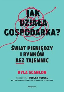 Jak działa gospodarka? Świat pieniędzy i rynków bez tajemnic
