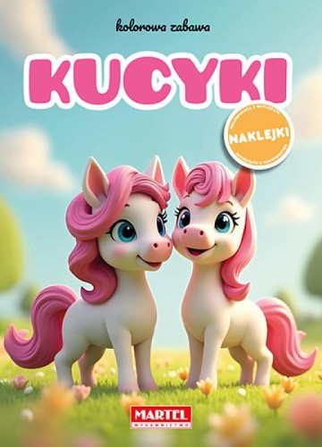 Kolorowanka z naklejkami. Kolorowa zabawa. Kucyki