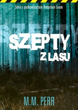 Seria z podkomisarzem Robertem Lwem (tom 3) Szepty z lasu