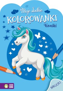 Koniki. Moje słodkie kolorowanki (z naklejkami)